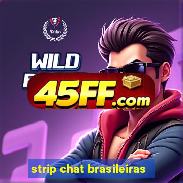 strip chat brasileiras